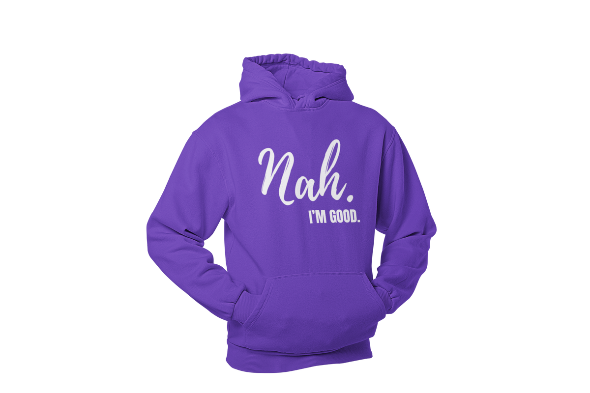 "Nah, I'M GOOD" CUSTOM DESIGN