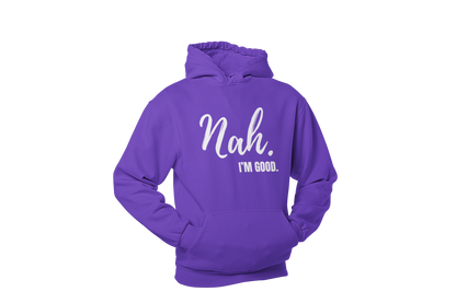"Nah, I'M GOOD" CUSTOM DESIGN