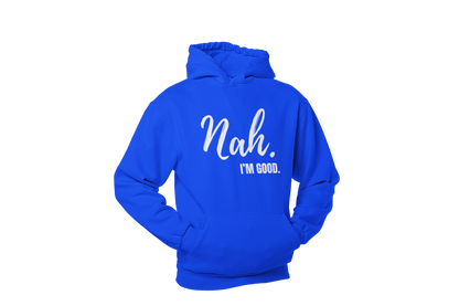 "Nah, I'M GOOD" CUSTOM DESIGN