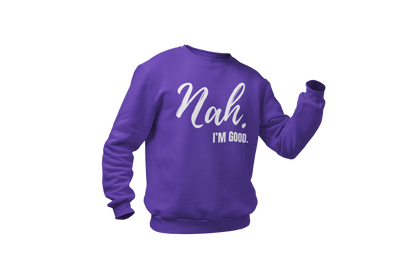 "Nah, I'M GOOD" CUSTOM DESIGN