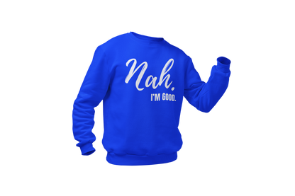 "Nah, I'M GOOD" CUSTOM DESIGN