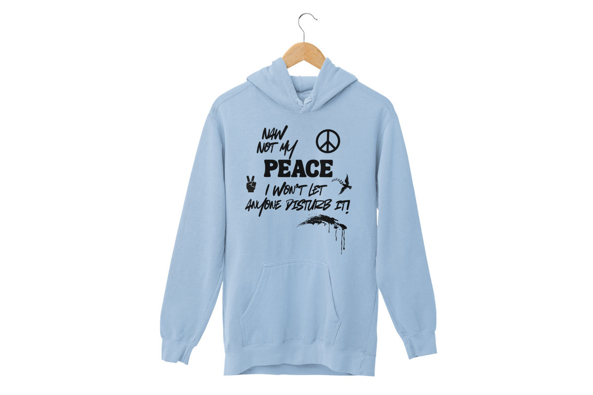 "NAW NOT MY PEACE" CUSTOM DESIGN GRAPHIC