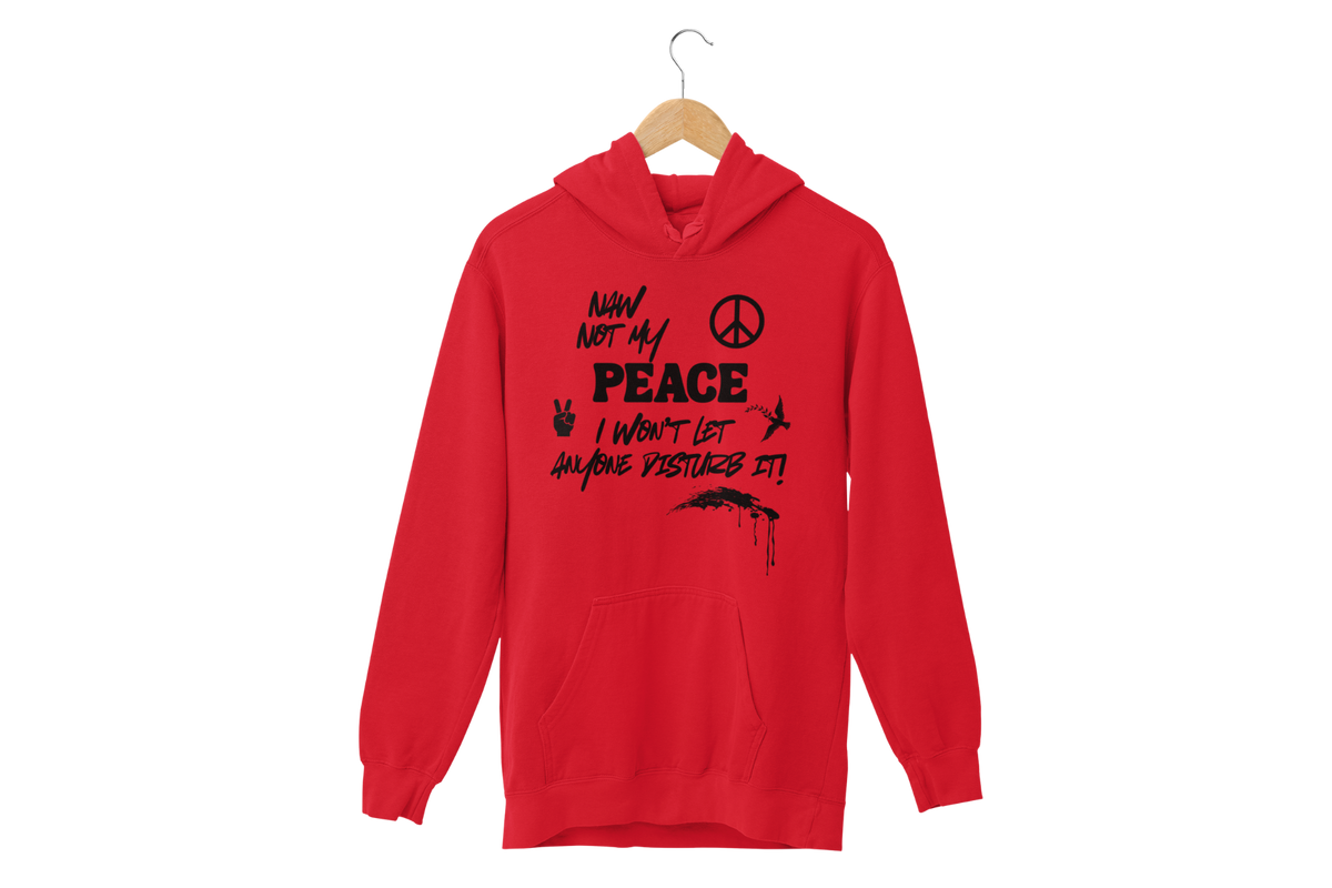 "NAW NOT MY PEACE" CUSTOM DESIGN GRAPHIC