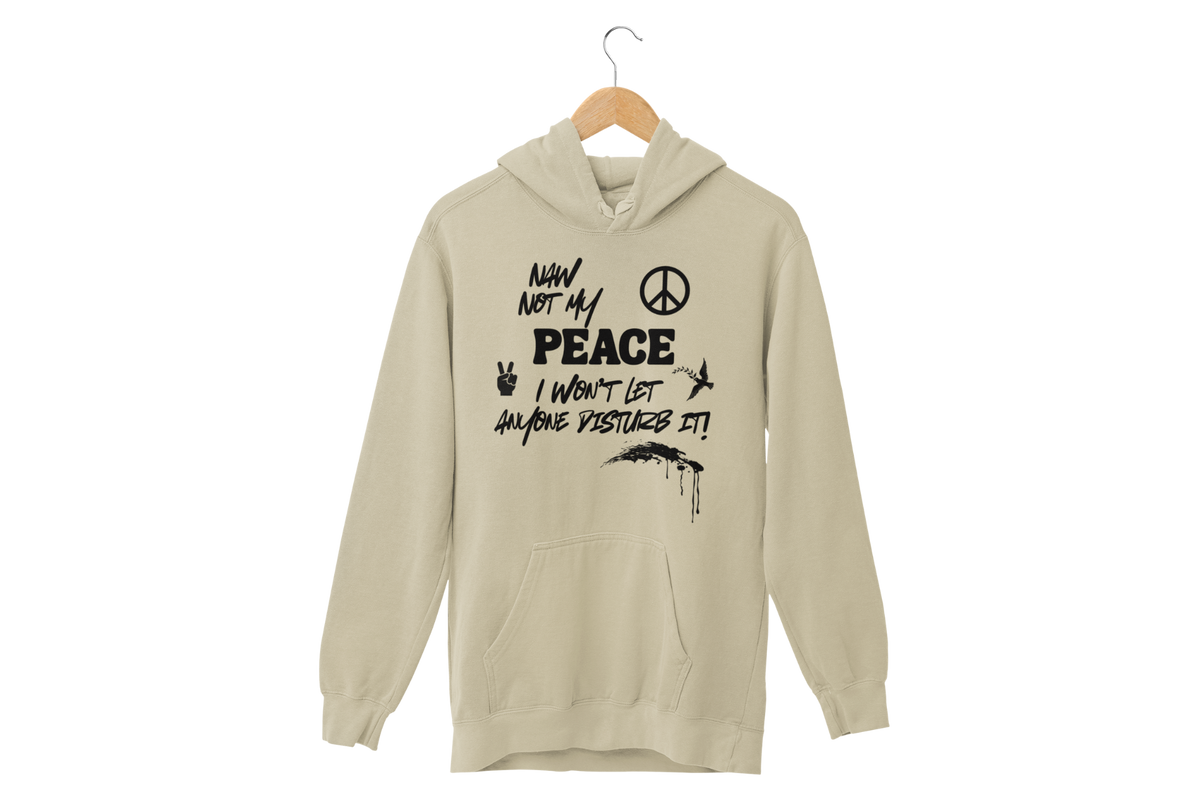 "NAW NOT MY PEACE" CUSTOM DESIGN GRAPHIC