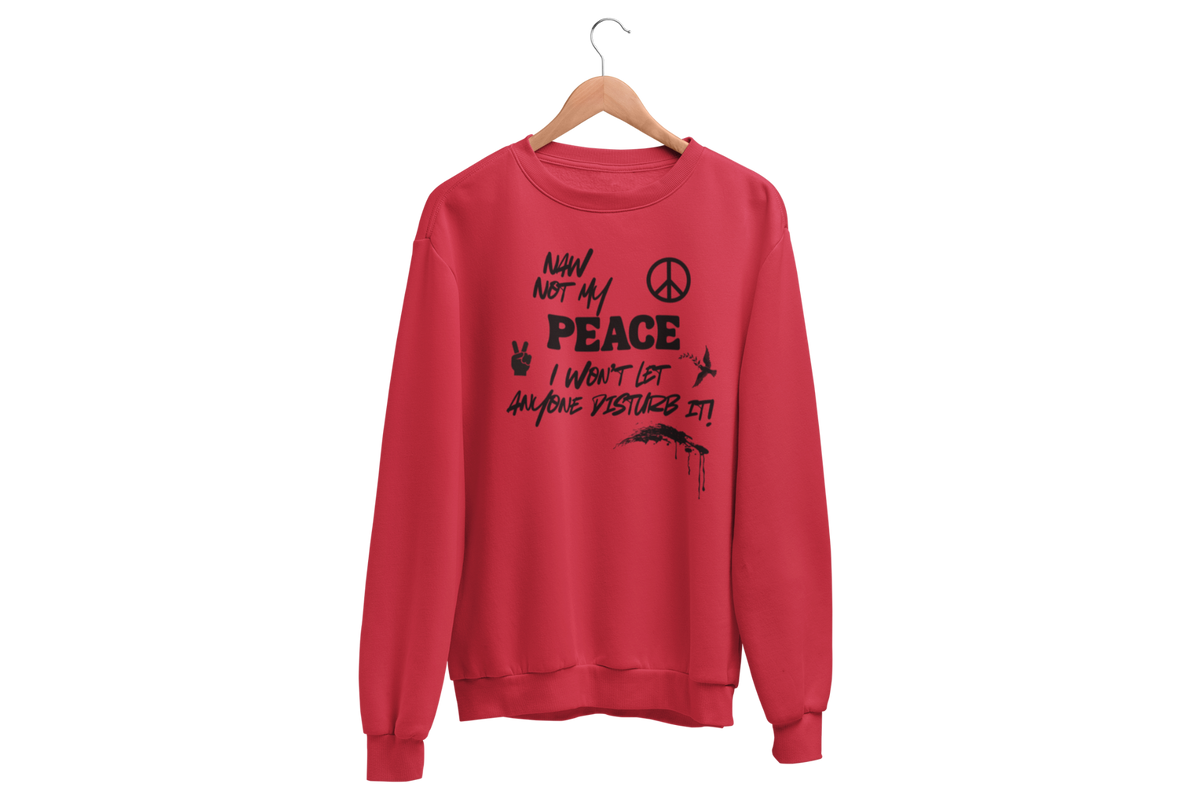 "NAW NOT MY PEACE" CUSTOM DESIGN GRAPHIC