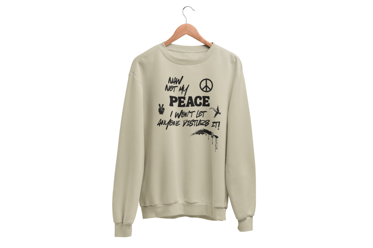 "NAW NOT MY PEACE" CUSTOM DESIGN GRAPHIC