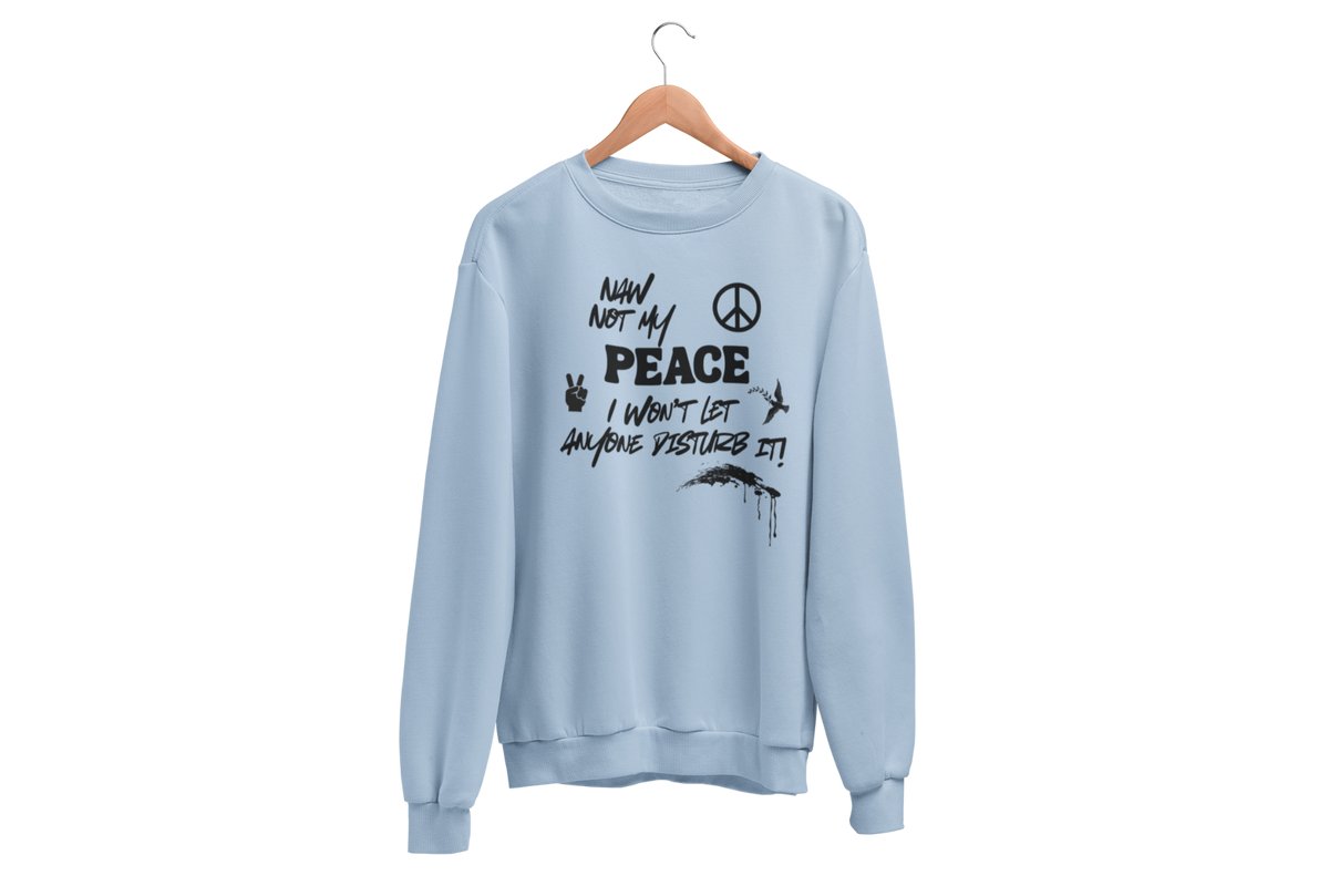 "NAW NOT MY PEACE" CUSTOM DESIGN GRAPHIC
