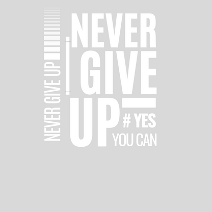 "NEVER GIVE UP" CUSTOM GRAPHIC DESIGN