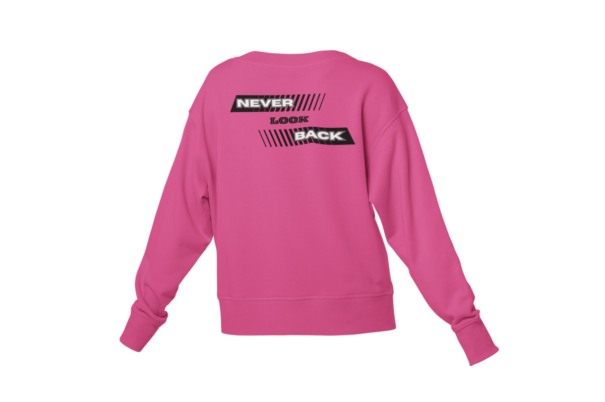 "NEVER LOOK BACK" CUSTOM DESIGN SWEATSHIRT
