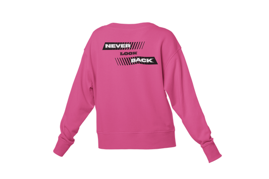 "NEVER LOOK BACK" CUSTOM DESIGN SWEATSHIRT
