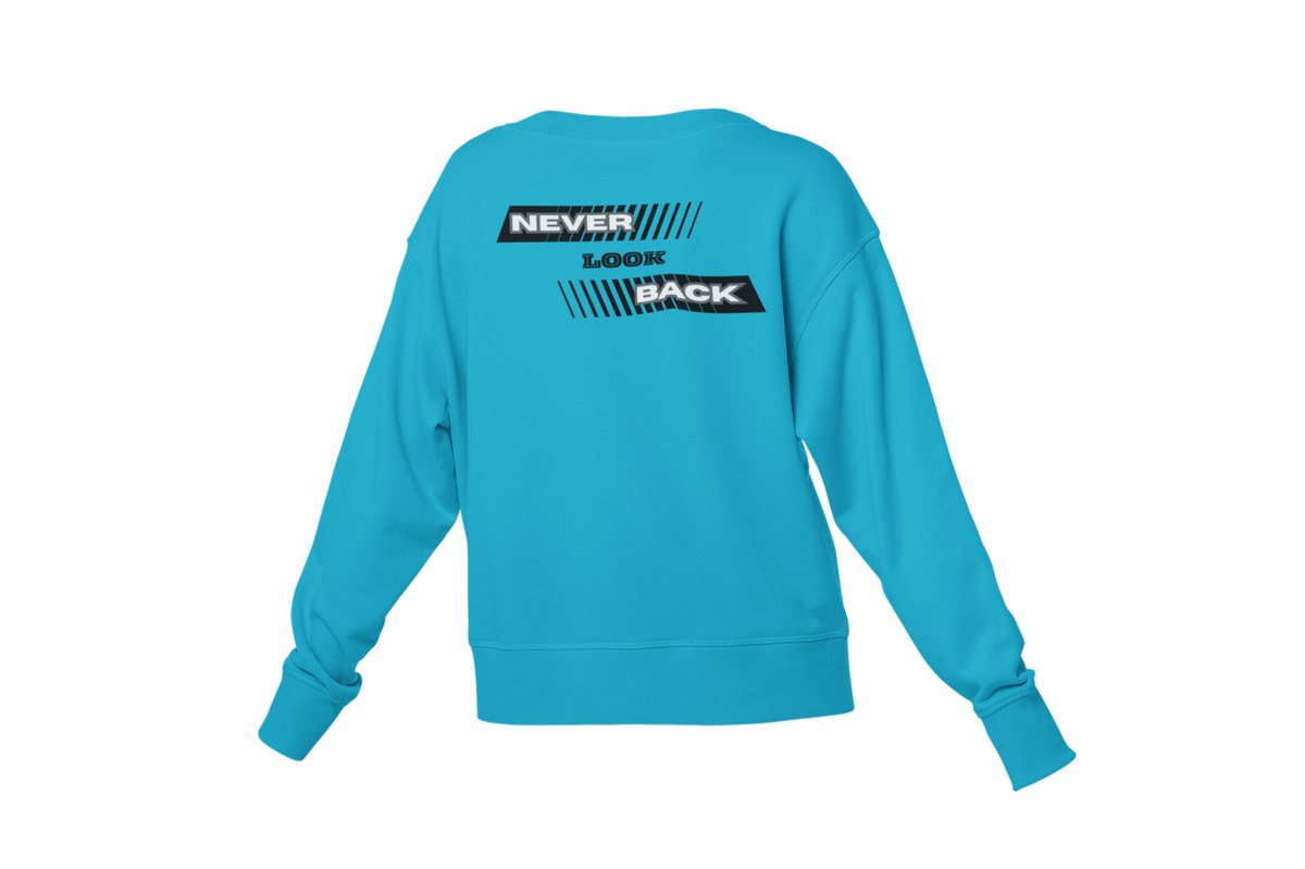 "NEVER LOOK BACK" CUSTOM DESIGN SWEATSHIRT