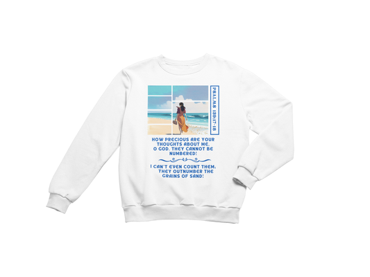 "HOW PRECIOUS ARE YOUR THOUGHT ABOUT ME" PSALMS 139:17 CUSTOM SWEATSHIRT