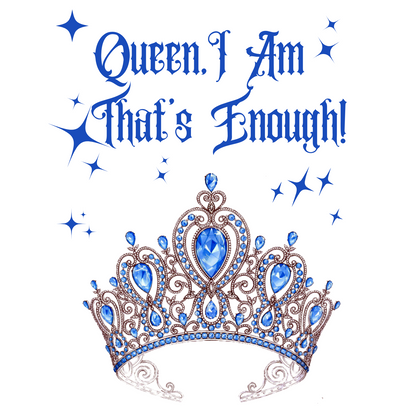 "QUEEN, I AM THAT'S ENOUGH" CUSTOM SIGNATURE DESIGN