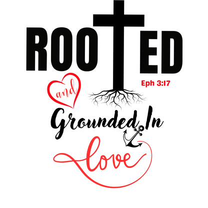 "ROOTED AND GROUNDED IN LOVE" SIGNATURE CUSTOM SWEATSHIRT