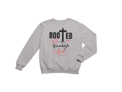 "ROOTED AND GROUNDED IN LOVE" SIGNATURE CUSTOM SWEATSHIRT