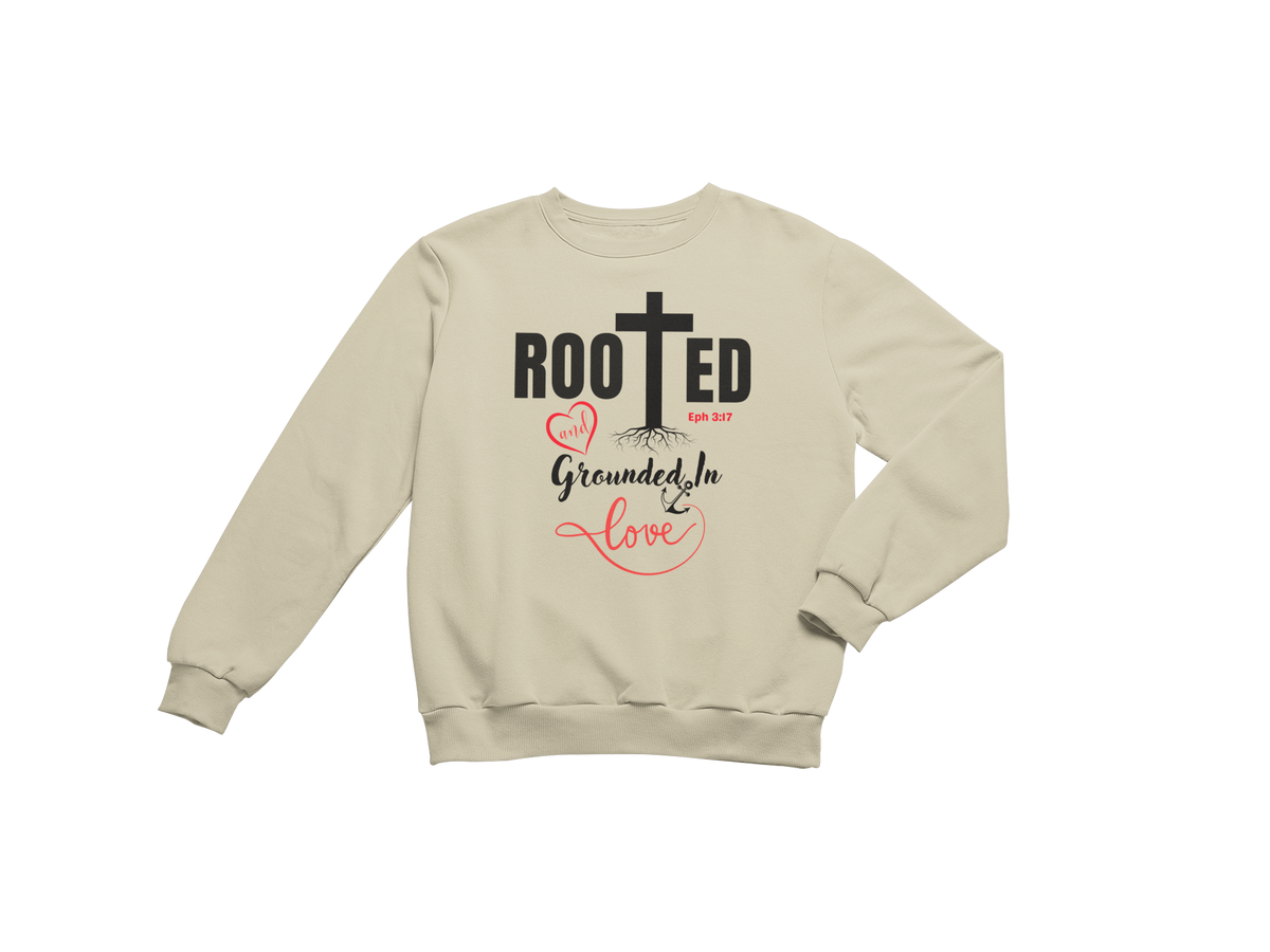 "ROOTED AND GROUNDED IN LOVE" SIGNATURE CUSTOM SWEATSHIRT