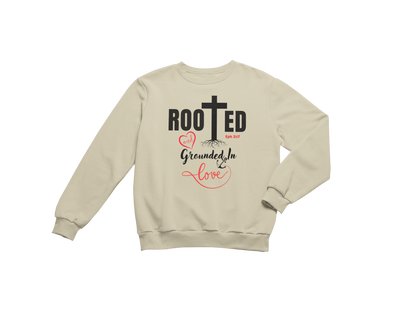 "ROOTED AND GROUNDED IN LOVE" SIGNATURE CUSTOM SWEATSHIRT
