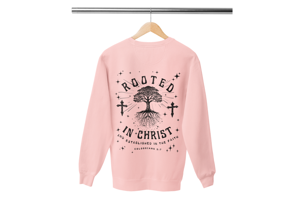"ROOTED IN CHRIST- COLOSSIANS 2:7" (BACKVIEW) SIGNATURE CUSTOM SWEATSHIRT