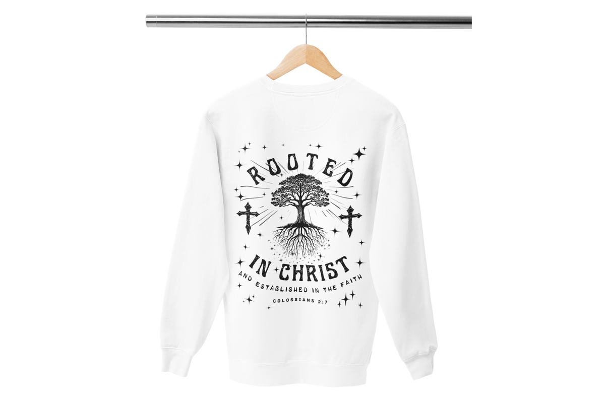 "ROOTED IN CHRIST- COLOSSIANS 2:7" (BACKVIEW) SIGNATURE CUSTOM SWEATSHIRT
