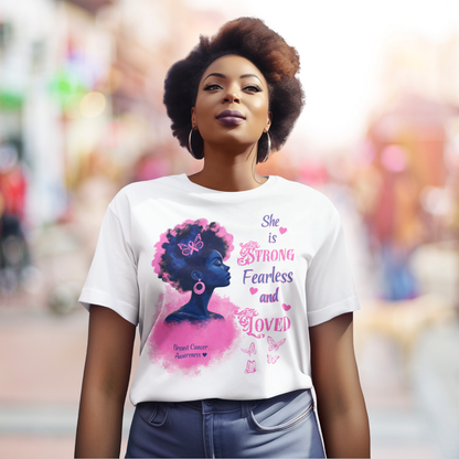 "SHE IS STRONG, FEARLESS AND LOVED" - BREAST CANCER AWARENESS T-SHIRT