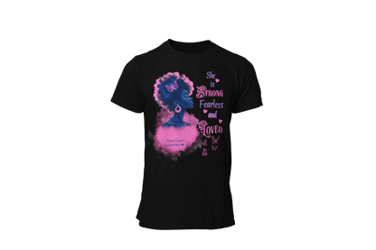 "SHE IS STRONG, FEARLESS AND LOVED" - BREAST CANCER AWARENESS T-SHIRT