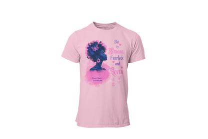 "SHE IS STRONG, FEARLESS AND LOVED" - BREAST CANCER AWARENESS T-SHIRT