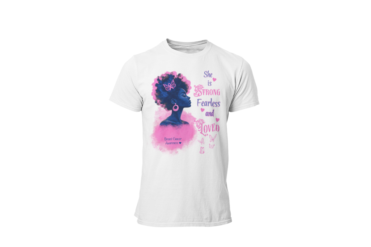 "SHE IS STRONG, FEARLESS AND LOVED" - BREAST CANCER AWARENESS T-SHIRT