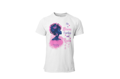 "SHE IS STRONG, FEARLESS AND LOVED" - BREAST CANCER AWARENESS T-SHIRT