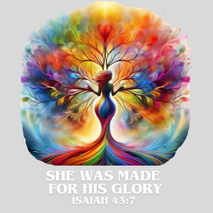 "SHE WAS MADE FOR HIS GLORY - ISAIAH 43:7" CUSTOM SIGNATURE DESIGN