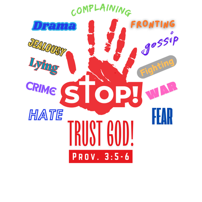 "STOP, TRUST GOD - PROV. 3:5-6"CUSTOM DESIGN GRAPHIC T-SHIRT