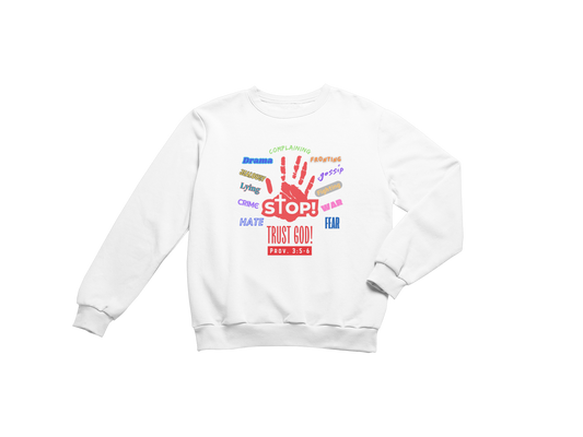 "STOP, TRUST GOD - PROV. 3:5-6"CUSTOM DESIGN GRAPHIC SWEATSHIRT