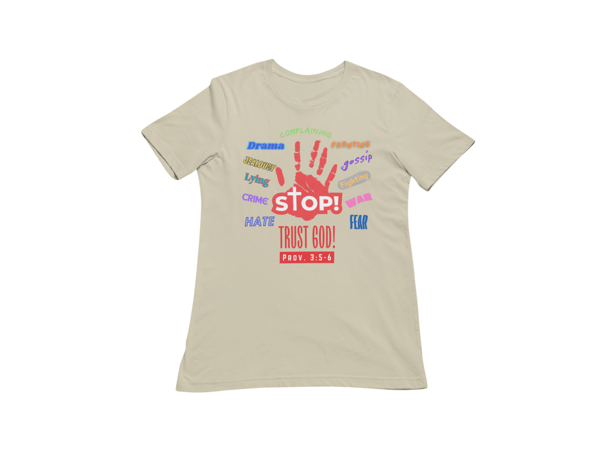 "STOP, TRUST GOD - PROV. 3:5-6"CUSTOM DESIGN GRAPHIC T-SHIRT