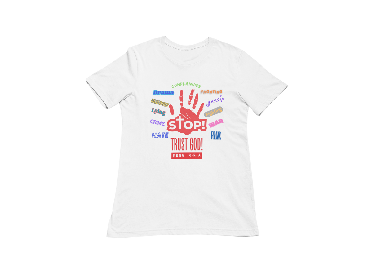 "STOP, TRUST GOD - PROV. 3:5-6"CUSTOM DESIGN GRAPHIC T-SHIRT
