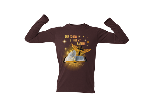 "THIS IS HOW I FIGHT MY BATTLES" CUSTOM GRAPHIC LONG SLEEVE TEE