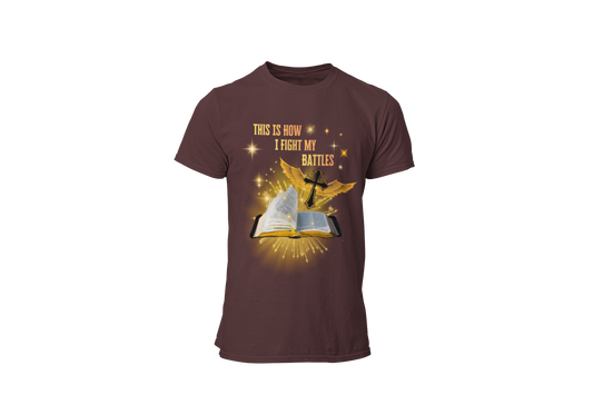 "THIS IS HOW I FIGHT MY BATTLES" CUSTOM GRAPHIC T-SHIRT