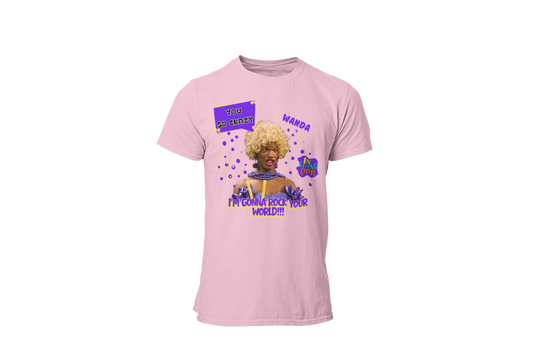 "UGLY WANDA,  I'M GONNA ROCK YOUR WORLD!!!" GRAPHIC T-SHIRT