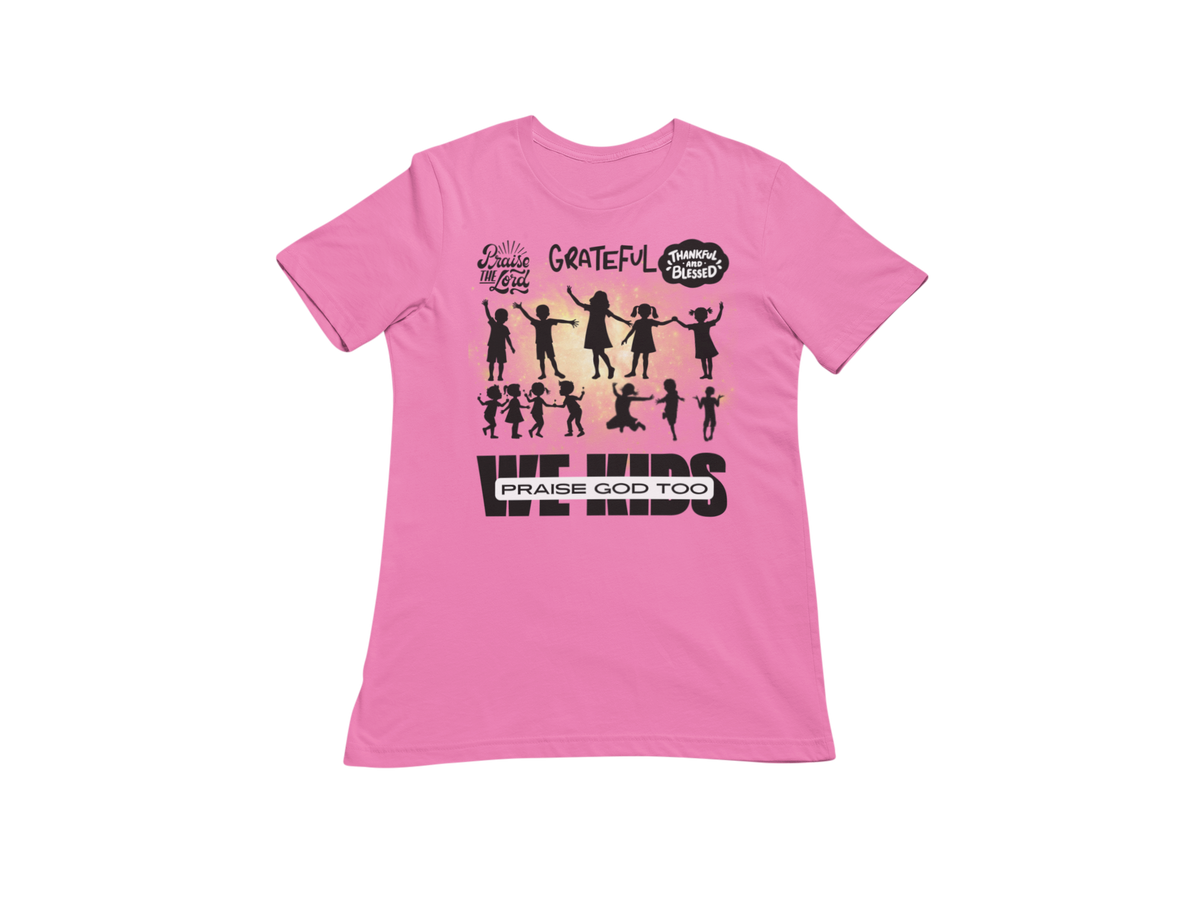 "WE KIDS PRAISE GOD TOO" CUSTOM GRAPHIC DESIGN (BLACK PRINT)
