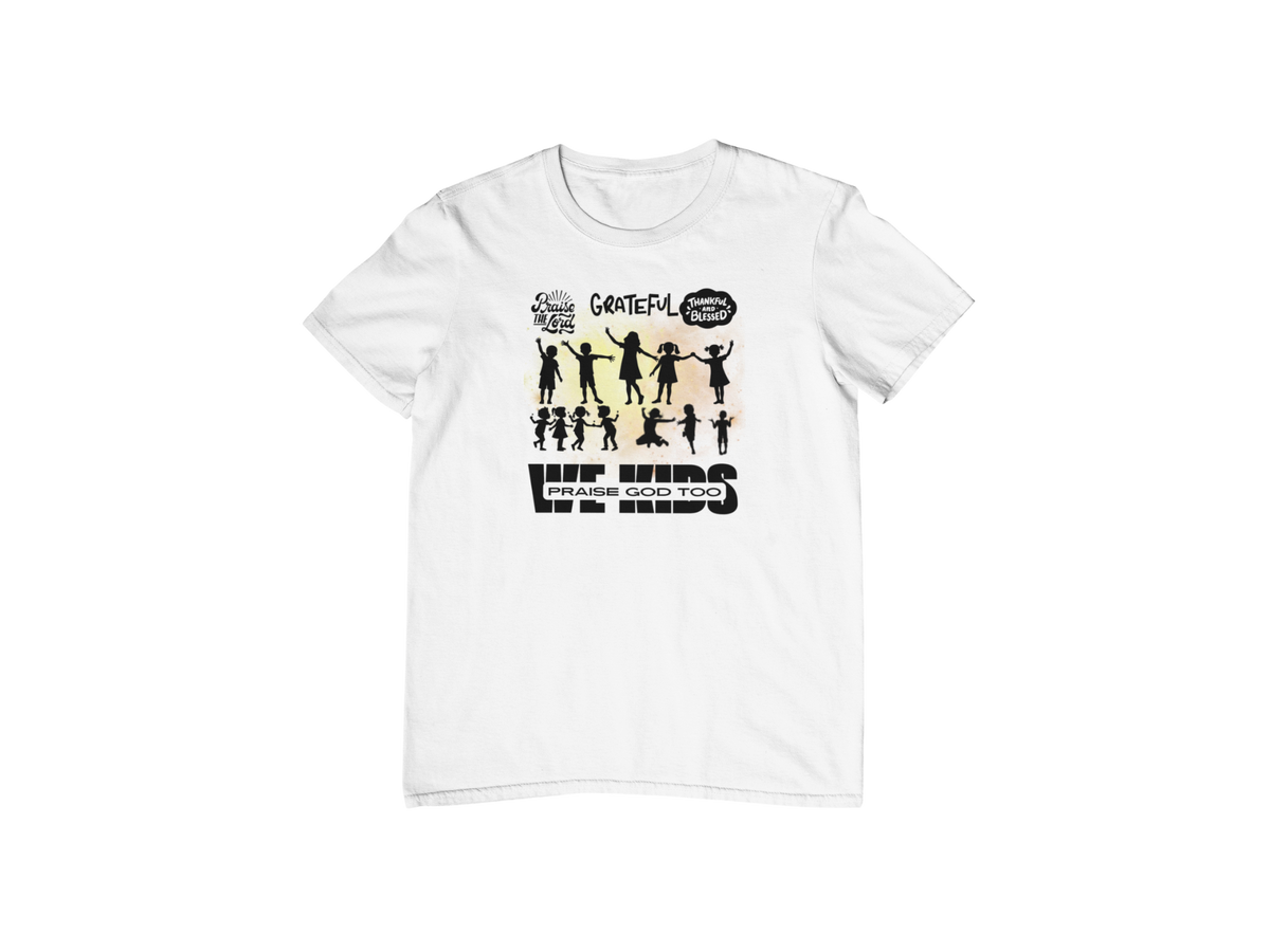 "WE KIDS PRAISE GOD TOO" CUSTOM GRAPHIC DESIGN (BLACK PRINT)
