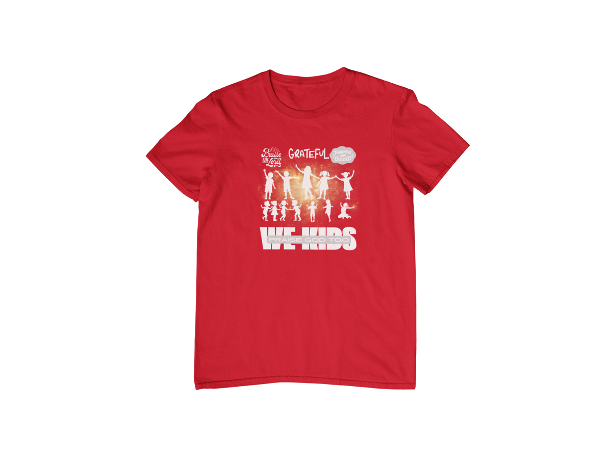 "WE KIDS PRAISE GOD TOO" CUSTOM GRAPHIC DESIGN (WHITE PRINT)