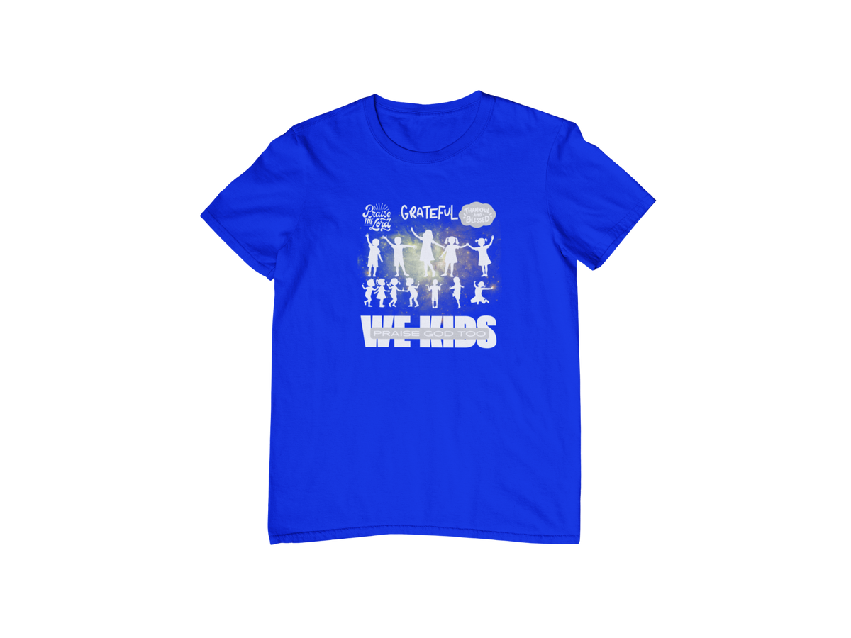 "WE KIDS PRAISE GOD TOO" CUSTOM GRAPHIC DESIGN (WHITE PRINT)