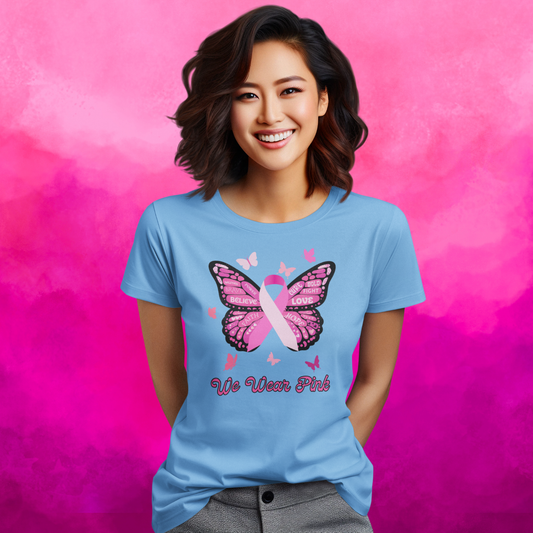 "WE WEAR PINK" - BREAST CANCER AWARENESS T-SHIRT