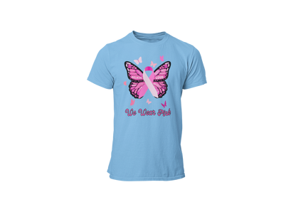 "WE WEAR PINK" - BREAST CANCER AWARENESS T-SHIRT