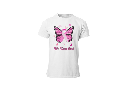 "WE WEAR PINK" - BREAST CANCER AWARENESS T-SHIRT