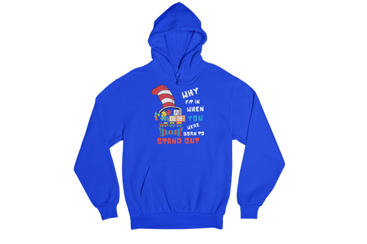 "WHY FIT IN WHEN YOU WERE BORN TO STAND OUT" CUSTOM GRAPHIC HOODIE
