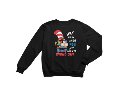 "WHY FIT IN WHEN YOU WERE BORN TO STAND OUT" CUSTOM GRAPHIC SWEATSHIRT