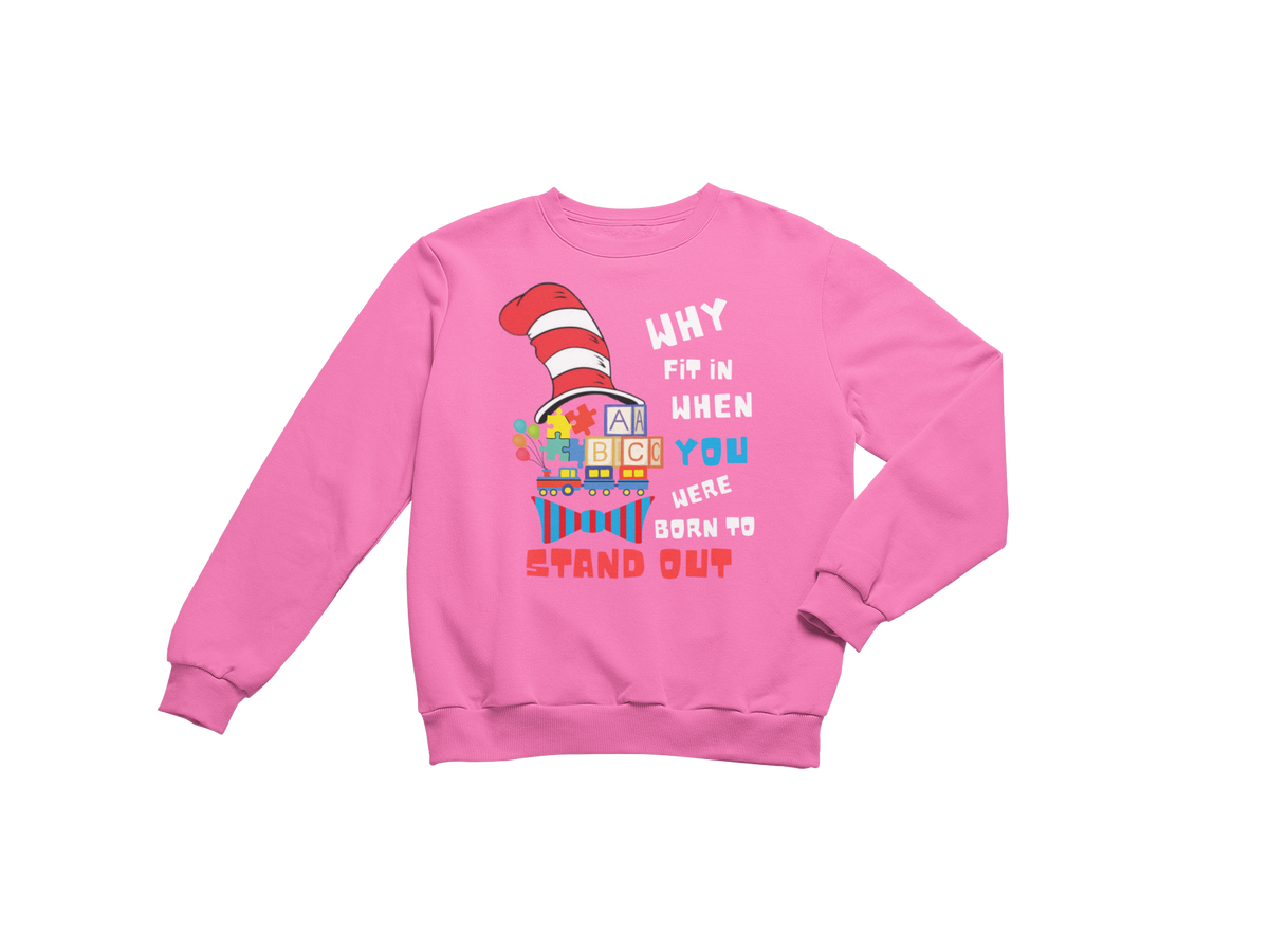 "WHY FIT IN WHEN YOU WERE BORN TO STAND OUT" CUSTOM GRAPHIC SWEATSHIRT