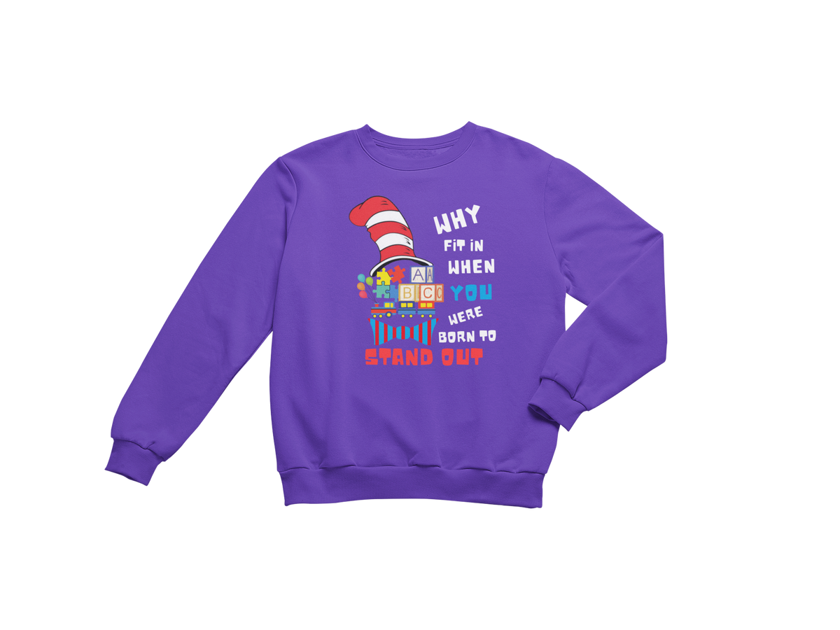 "WHY FIT IN WHEN YOU WERE BORN TO STAND OUT" CUSTOM GRAPHIC SWEATSHIRT