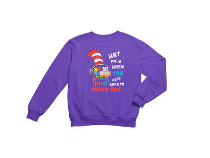 "WHY FIT IN WHEN YOU WERE BORN TO STAND OUT" CUSTOM GRAPHIC SWEATSHIRT