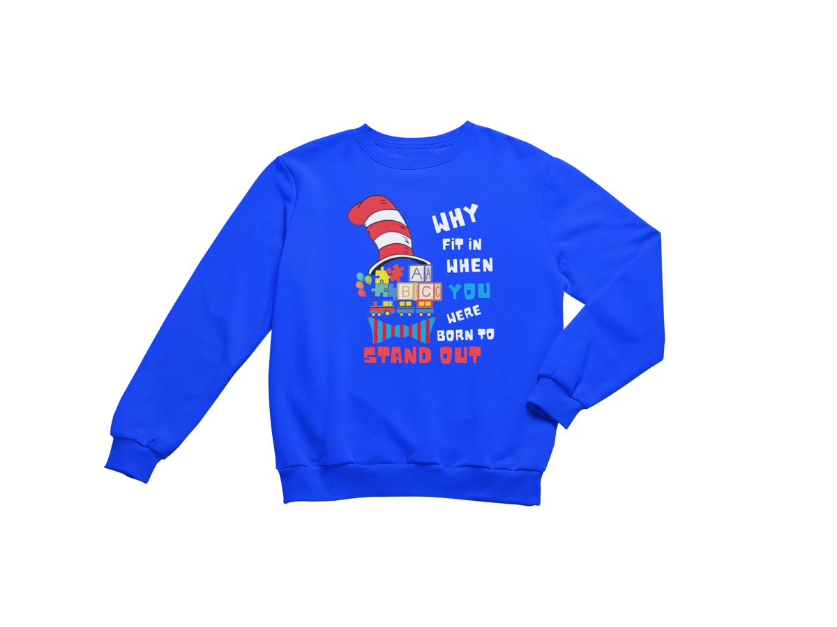 "WHY FIT IN WHEN YOU WERE BORN TO STAND OUT" CUSTOM GRAPHIC SWEATSHIRT