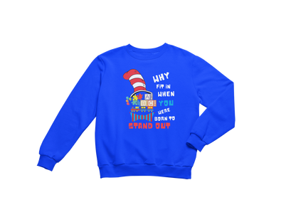 "WHY FIT IN WHEN YOU WERE BORN TO STAND OUT" CUSTOM GRAPHIC SWEATSHIRT